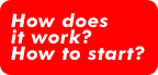 How Does It Work? How To Start?