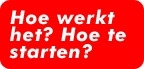 Hoe werkt het? Hoe te starten?