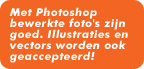 Met Photoshop bewerkte foto's zijn goed. Illustraties en vectors worden ook geaccepteerd