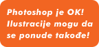 Photoshop je OK! Ilustracije mogu da se ponude takodje!